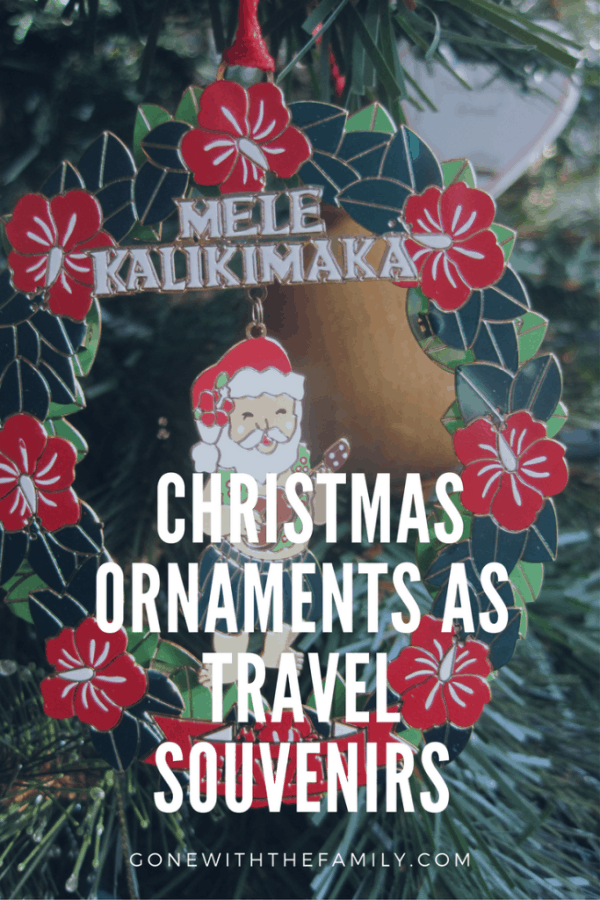 Christmas Ornaments as Travel Souvenirs - Gone with the Family