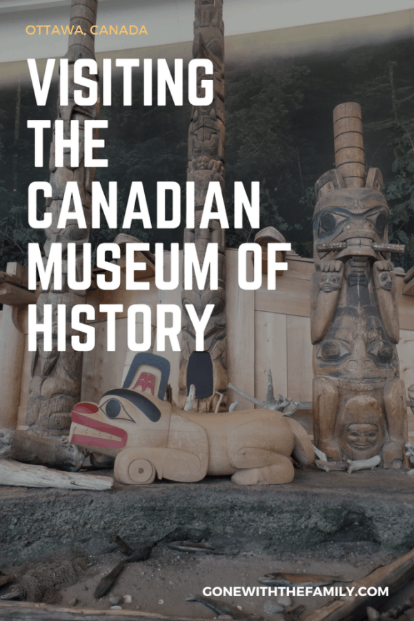 Visiting the Canadian Museum of History in Ottawa  Canada - Gone with the Family
