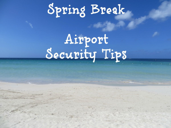 Spring Break-Airport Security Tips-Gone with the Family