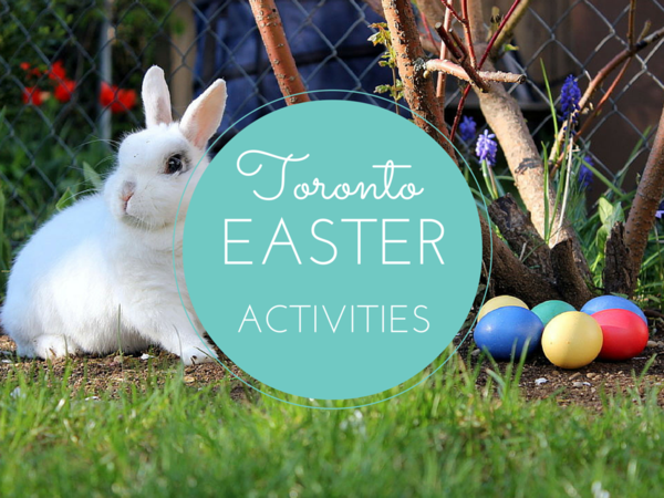 Easter Activities for Families in the Toronto Area | Gone with the Family