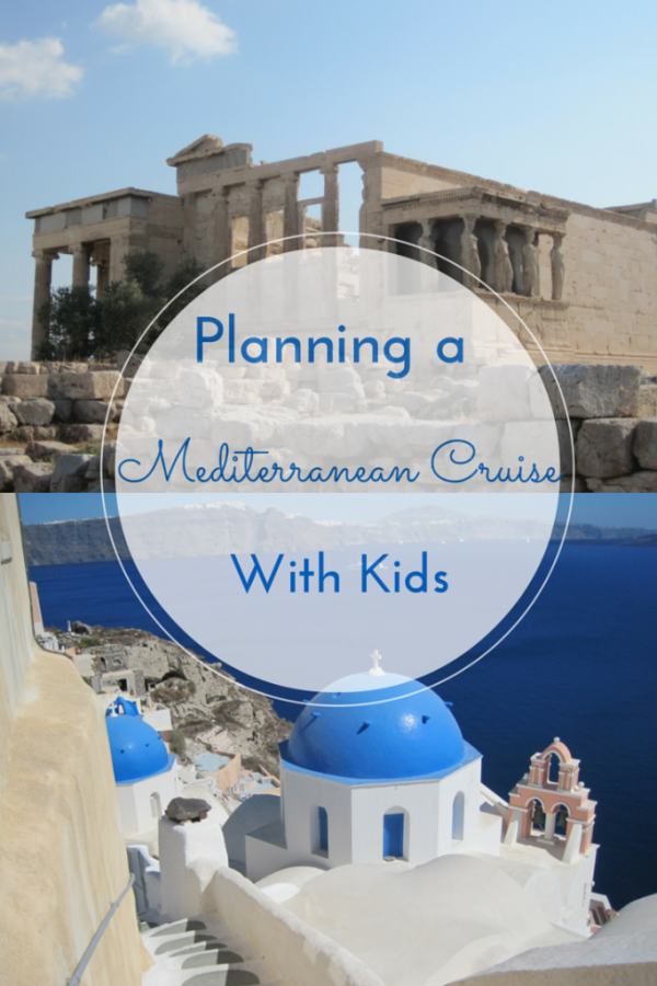 Planning a Mediterranean Cruise with Kids - Gone with the Family