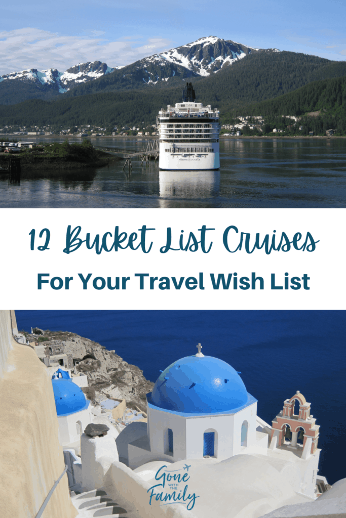 Pinterest image for 12 Bucket List Cruises For Your Travel Wish List.
