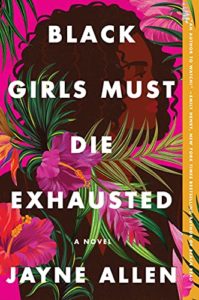 Black Girls Must Die Exhausted cover image by Jayne Allen.