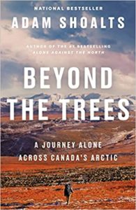 Beyond the Trees: A Journey Alone Across Canada's Arctic by Adam Shoalts cover image.