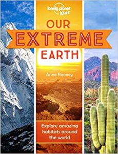 Lonely Planet Kids Our Extreme Earth by Anne Rooney cover image.
