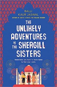 The Unlikely Adventures of the Shergill Sisters by Balli Kaur Jaswal cover image.