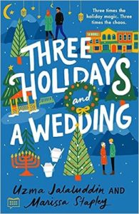 Three Holidays and a Wedding by Uzma Jalaluddin and Marissa Stapley cover image.