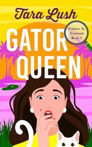 Gator Queen by Tara Lush cover image.