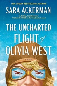 The Uncharted Flight of Olivia West by Sara Ackerman cover image.