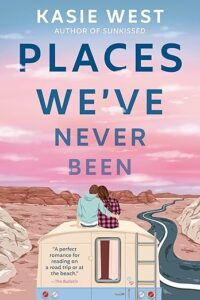 Places We've Never Been by Kasie West cover image.