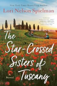 The Star-Crossed Sisters of Tuscany by Lori Nelson Spielman cover image.