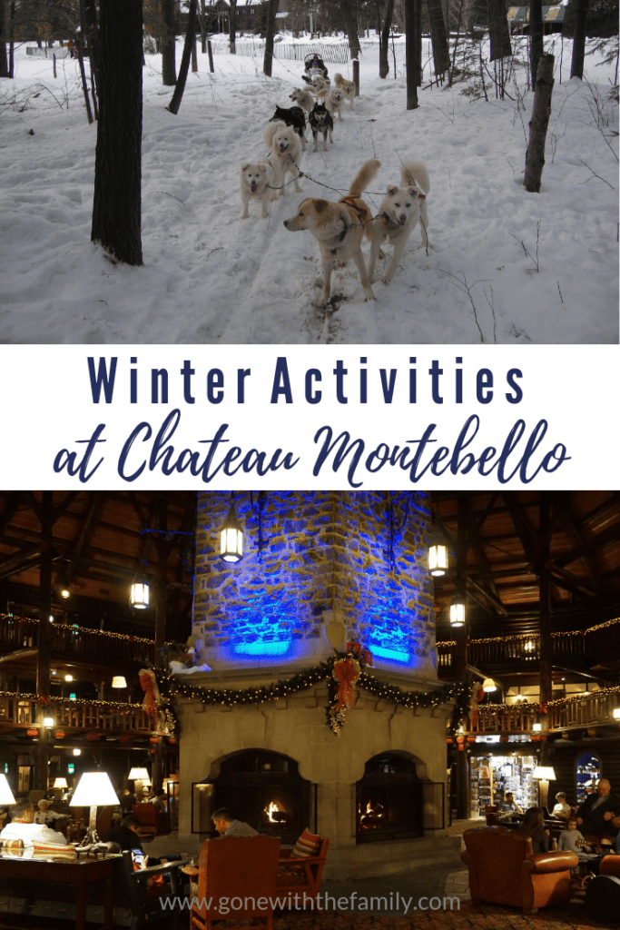 Image for Pinterest - top photo dogs pulling sled through the snowy woods and bottom photo large stone fireplace in lobby of Chateau Montebello. Text overlay reads: Winter Activities at Chateau Montebello.