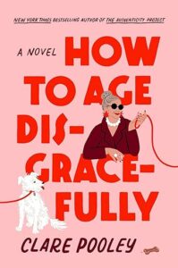 How To Age Disgracefully by Clare Pooley cover image.