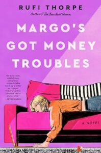 Margo's Got Money Troubles by Rufi Thorpe cover image.
