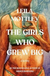 The Girls Who Grew Big by Leila Mottley cover image.