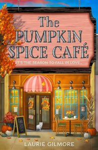 The Pumpkin Spice Cafe by Laurie Gilmore cover image.