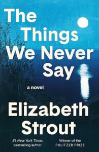 The Things We Never Say by Elizabeth Strout cover image.