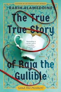 The True True Story of Raja the Gullible (and His Mother) by Rabih Alameddine cover image.