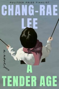 A Tender Age by Chang-rae Lee cover image.