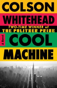 Cool Machine by Colson Whitehead cover image.