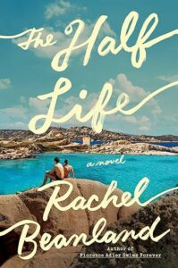 The Half Life by Rachel Beanland cover image.