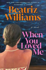 When You Loved Me by Beatriz Williams cover image.