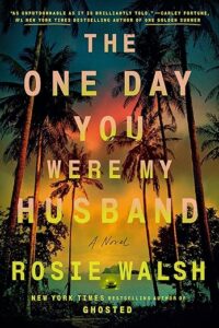 The One Day You Were My Husband by Rosie Walsh cover image.