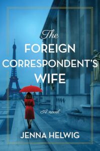 The Foreign Correspondent's Wife by Jenna Helwig cover image.