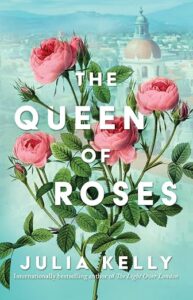 The Queen of Roses by Julia Kelly cover image.